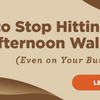 How to Stop Hitting the Afternoon Wall (Even on Your Busiest Days)
