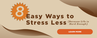 8 Easy Ways to Stress Less (Because Life is Hard Enough)